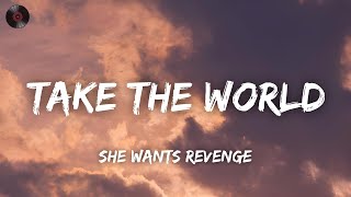 She Wants Revenge  Take the World Lyrics [upl. by Georglana581]