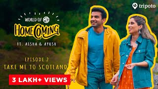 World Of MG Homecoming  S01E02  Hello MG take me to Scotland  Ft Aisha Ahmed amp Ayush Mehra [upl. by Nonnahc]