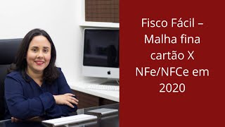 Fisco Fácil – Malha fina cartão X NFeNFCe em 2020 [upl. by Henden]