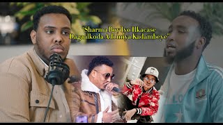 SHARMA BOY IYO ILKACASE ANIGAA  SHARMAHIILWALAAL KASHEKEE PODCAST S2 EP 5 [upl. by Charita]