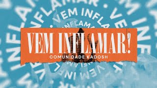 Vem Inflamar • Comunidade Kadosh [upl. by Ario]