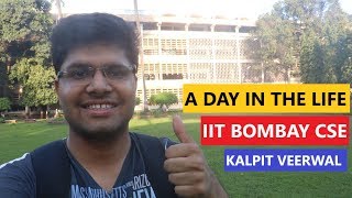 Day in Life of IIT Bombay CSE Student AIR 1  Kalpit Veerwal [upl. by Gomez]