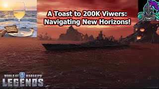 A Toast to 200K Viewers Navigating New Horizons  World of Warships Legends [upl. by Eltsyek]