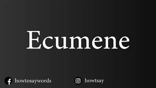 How To Pronounce Ecumene [upl. by Eissehc28]