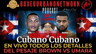 Cubano vs Cubano 🇨🇺Kevin Brown vs Idalberto Umara todos los detalles del pesaje [upl. by Almira]