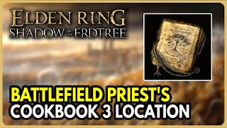 Battlefield Priests Cookbook 3 Location  Elden Ring Shadow of the Erdtree DLC [upl. by Encratis]