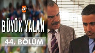 Büyük Yalan 44 Bölüm [upl. by Yanrahc]