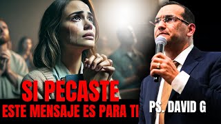 Si pecaste este mensaje es para ti  Pastor General David Gutiérrez [upl. by Ebonee549]