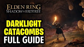 Darklight Catacombs Full Walkthrough  Elden Ring DLC Dungeons Guide [upl. by Schnur273]