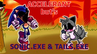 Accelerant buts SonicEXE and TailsEXE sing it [upl. by Burton]