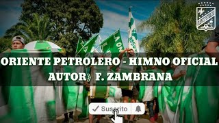 ORIENTE PETROLERO Himno Oficial [upl. by Ander395]