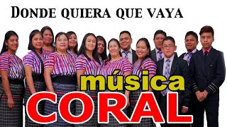 💓Donde quiera que vaya 🎶🎶Coro Dádiva 🎼🎼de San Juan Sacatepéquez 🗣 [upl. by Bailie890]