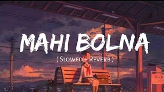 Bolna Mahi Bolna Slowed  Reverb Arijit Singh Asees Kaur [upl. by Aihsenrad]