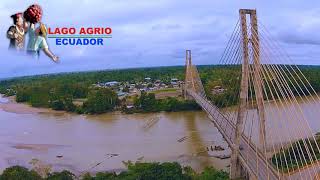 PUENTE SOBRE EL RÍO AGUARICO LAGO AGRIOECUADOR [upl. by Erle]