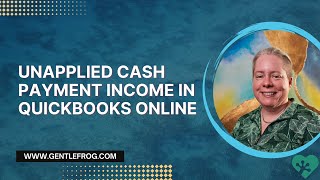 Unapplied Cash Payment Income in QuickBooks Online [upl. by Ardnatal237]