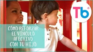 Cómo reforzar el vínculo afectivo con tu hijo  YaSoyMamá  Todobebé [upl. by Anivel]