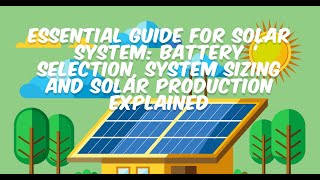 Battery Selection System Sizing Solar Panels and Solar Energy Production Explained [upl. by Janik806]