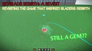 Beyblade Rebirth A Revisit  Revisiting the Game that Inspired Bladers Rebirth [upl. by Erine2]