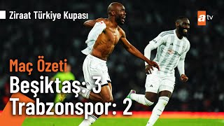 Beşiktaş 3  2 Trabzonspor  Maç Özeti Ziraat Türkiye Kupası Final [upl. by Casta980]