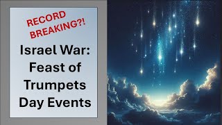 Israel War Feast of Trumpets 2024 Record Breaking Events [upl. by Aelsel]