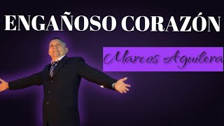 ENGAÑOSO CORAZÓN  MARCOS AGUILERA  VIDEO OFICIAL [upl. by Thorman]