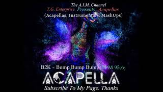 B2K  Bump Bump Bump BPM 956 Acapella [upl. by Adnahsal39]