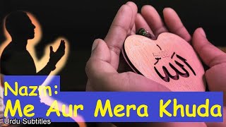 Me Aur Mera Khuda  New Nazm  Musawar Ahmad  Ansar Raza Sb  Urdu Poem Nazam  Islamic  Subtitel [upl. by Ardnaeed]