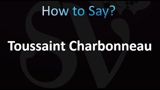 How to Pronounce Toussaint Charbonneau correctly [upl. by Lemon260]