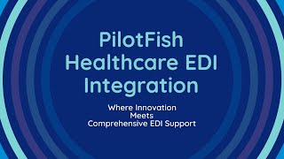 PilotFish Healthcare EDI Integration Platform amp Support [upl. by Ecirtaeb]