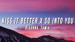 Rihanna Tamia  Kiss It Better X So Into You TikTok Mashup Lyrics [upl. by Ranique935]