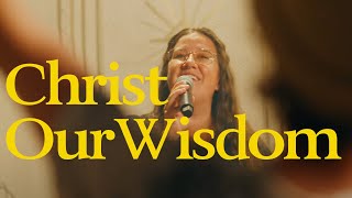 Christ Our Wisdom Official Video [upl. by Troy84]