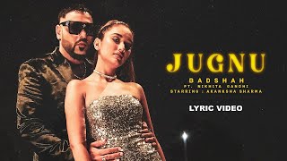 Badshah  Jugnu Official Lyric Video  Nikhita Gandhi  Akanksha Sharma [upl. by Arualana76]