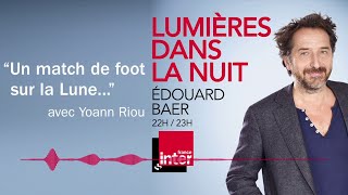 quotUn match de foot sur la Lunequot avec Yoann Riou  Lumières dans la nuit Édouard Baer [upl. by Caputo]