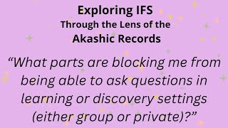 quotWhat parts are blocking me from asking questions in certain settingsquot  IFS amp Akashic Records [upl. by Kornher794]