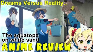 Anime Review The Aquatope on White Sand Shiroi Suna no Aquatope [upl. by Cadmarr]