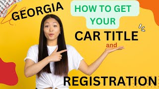 GEORGIA HOW TO GET YOUR CAR TITLE AND REGISTRATION [upl. by Nylrehs]