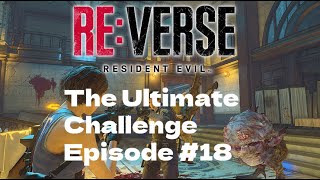 Resident Evil ReVerse The Ultimate Challenge Episode 18 [upl. by Tena]