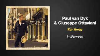 Paul van Dyk amp Giuseppe Ottaviani  Far Away [upl. by Julianna259]