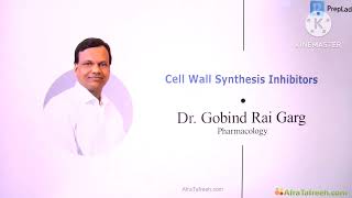 Cell Wall Synthesis Inhibitors  Lecture 6 by Dr Govind Rai Garg  pharmacology [upl. by Akemor143]