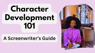 Screenwriters Secrets Mastering Character Development [upl. by Nalro]