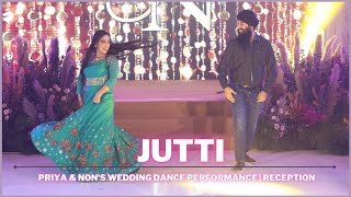 Jutti  Priya amp Nons Wedding Dance Performance  Reception [upl. by Ablem56]