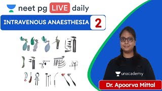 Intravenous Anesthesia L2 Unacademy NEET PG  Dr Apoorva Mittal [upl. by Coulombe]