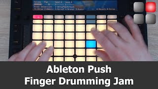 Ableton Push Finger Drumming Jam [upl. by Clorinda]