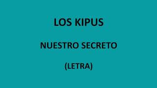 Los Kipus  Nuestro secreto LetraLyrics [upl. by Maryjo]