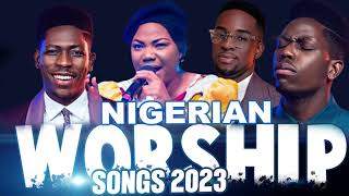 Best Nigeria Gospel Music 2023  Early Morning Nigerian Worship Songs 2023 [upl. by Otirecul]