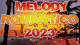 MELODY ROMÂNTICO 2022 2023😍 2 DJ Jeferson Consagrado [upl. by Akemrehs]