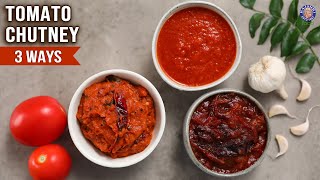 3 Types of Tomato Chutney for Idli Dosa Paratha Sandwiches Momos amp Pakoda Sweet Spicy OilFree [upl. by Weidman444]