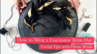 How to Wear Wide Brim Fascinator Hat Hat Making tutorials with Elena Shvab Millinery London [upl. by Gothard]