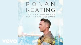 Ronan Keating  The Parting Glass Christmas Version  Audio [upl. by Aisemaj]