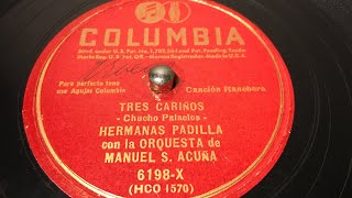 Hermanas Padilla  Tres Cariños  78 rpm  Columbia 6198X [upl. by Javler751]